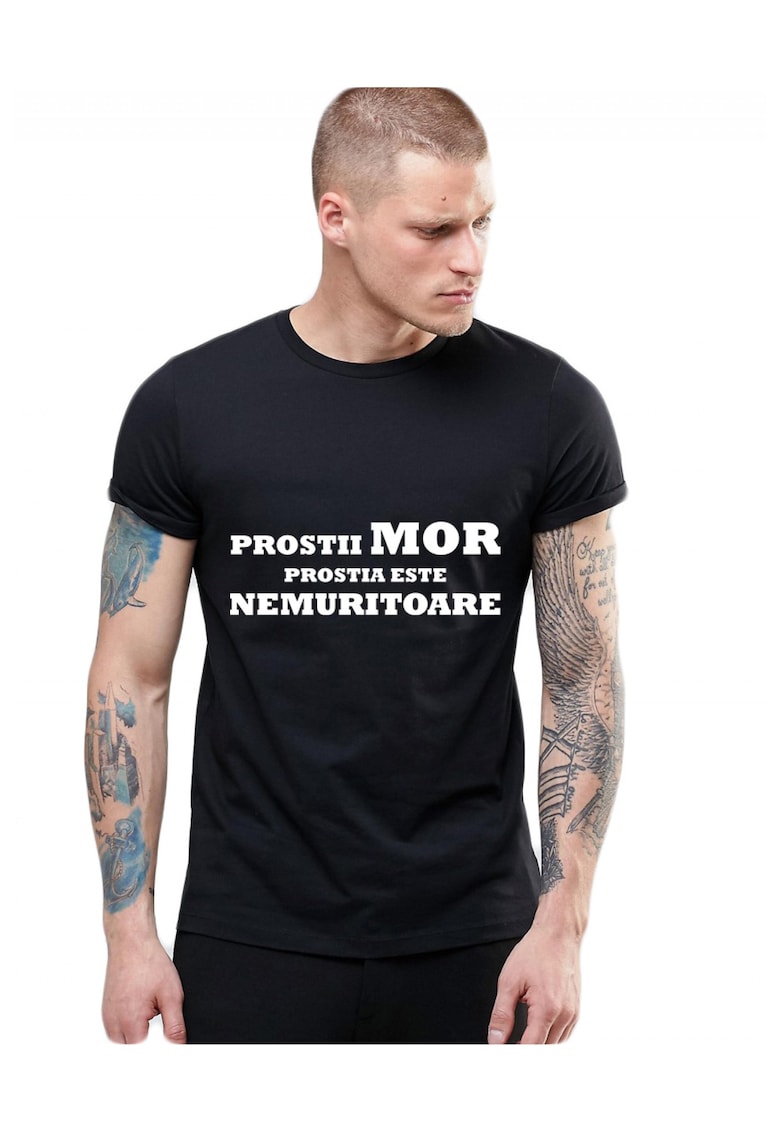 Tricou Negru Barbati - Prostii mor - prostia e nemuritoare