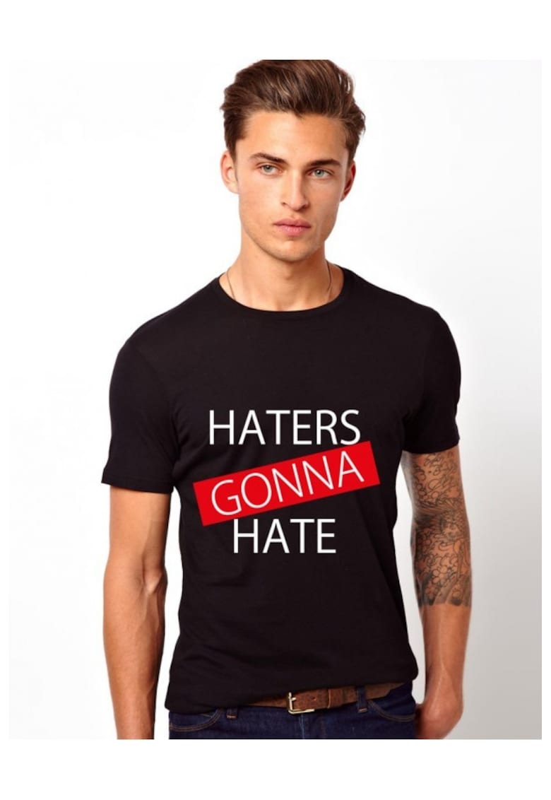Tricou Haters Gonna Hate 1