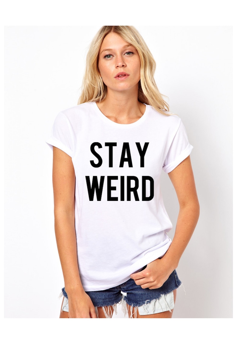 Tricou dama alb - Stay Weird